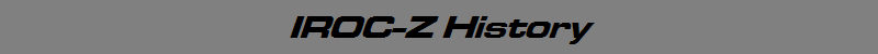 IROC-Z History